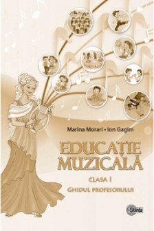 Educatie muzicala cl.1. Ghidul profesorului