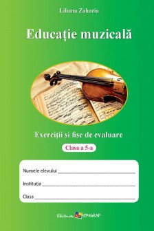Educatie muzicala Exercitii si fise de evaluare cl 5