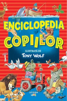 ENCICLOPEDIA COPIILOR. Ilustrata de Tony Wolf