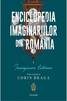 Enciclopedia imaginariilor din Romania. Vol. I: Imaginar literar