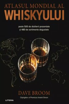 ENCICLOPEDIA MONDIALA A WHISKYULUI. Peste 500 de distilerii prezentate si 480 de sortimente degustate.