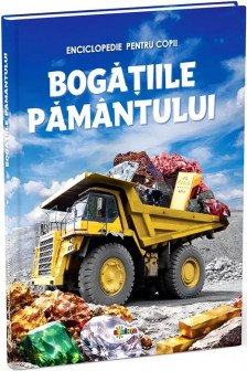 Enciclopedie. Bogatiile Pamantului