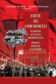 Fatete ale comunismului in Romania si in R(A)SS Moldoveneasca: politica societate si economie (ed. a II-a)