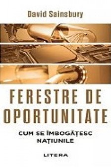 FERESTRE DE OPORTUNITATE. Cum se imbogatesc natiunile.