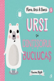 Flora Ursi & Bursi 5. Ursi si dintisorul buclucas