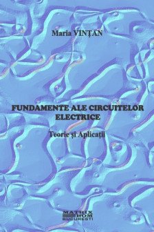 Fundamente ale circuitelor electrice. Teorie si aplicatii