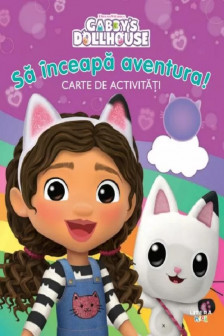 GABBYS DOLLHOUSE. SA INCEAPA AVENTURA! Carte de activitati