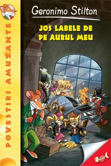 Jos labele de pe aurul meu ( vol.8 din seria Geronimo Stilton)