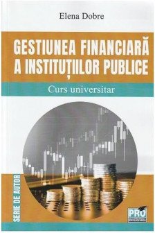 Gestiunea financiara a institutiilor publice : curs universitar