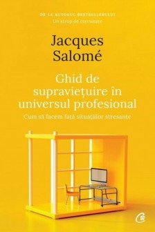 Ghid de supravietuire in universul profesional