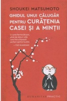 Ghidul unui calugar pentru curatenia casei si a mintii