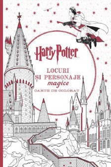 Harry Potter. Locuri si personaje magice. Carte de colorat