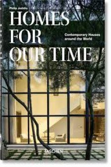 Homes for Our Time. Contemporary Houses around the World (40th Anniversary Edition)