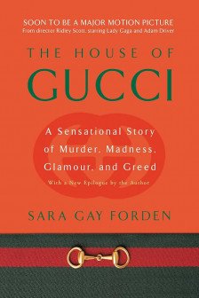 House of Gucci: A Sensational Story of Murder Madness Glamour and Greed