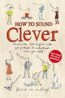 How to Sound Clever: Master the 600 English Words You Pretend to Understand... When You Don't