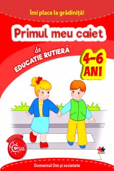 Imi place la gradinita Primul meu caiet de educatie rutiera 4-6 ani