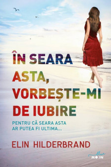 IN SEARA ASTA VORBESTE-MI DE IUBIRE. Elin Hilderbrand