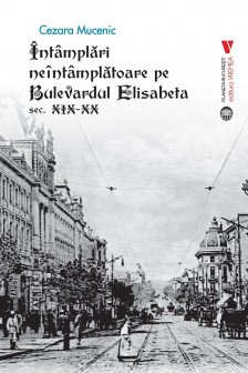 Intamplari neintamplatoare pe Bulevardul Elisabeta sec. XIX-XX