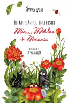 Intamplari Cu Trei Pisici. Miau Miorlau Si Miaunici