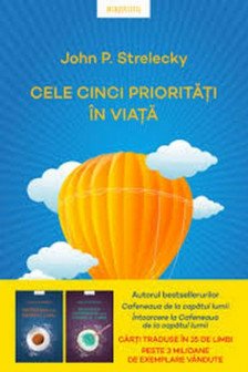 Introspectiv. CELE CINCI PRIORITATI IN VIATA. John P. Strelecky