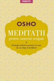 Introspectiv. OSHO. MEDITATII PENTRU OAMENII OCUPATI. reeditare