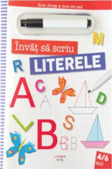 INVAT SA SCRIU. LITERELE. Scrie sterge si scrie din nou!