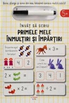 INVAT SA SCRIU. PRIMELE MELE INMULTIRI SI IMPARTIRI. Scrie sterge si rescrie folosind carioca reutilizabila!