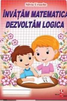 Invatam matematica. Dezvoltam logica.