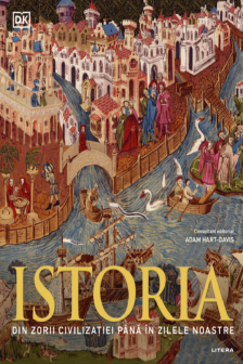 ISTORIA. Din zorii civilizatiei pana in zilele noastre.