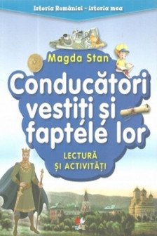 ISTORIA ROMANIEI-ISTORIA MEA. Conducatori vestiti si faptele lor