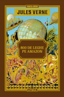 JULES VERNE. 800 DE LEGHE PE AMAZON