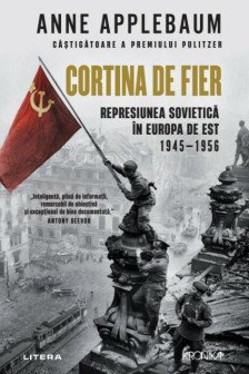 Kronika. CORTINA DE FIER. Represiunea sovietica in Europa de Est 1945-1956. . coperta noua