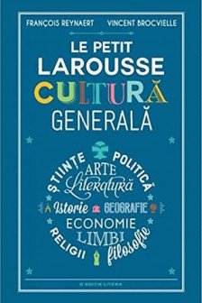 LE PETIT LAROUSSE CULTURA GENERALA