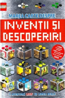 Lego. Marea carte despre inventii si descoperiri.