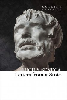 Letters from a Stoic: An illuminating journey through Seneca's teachings and Stoic philosophy (Collins Classics)