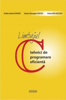 Limbajul C &ndash; tehnici de programare eficienta