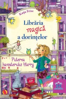 Libraria magica a dorintelor: Puterea hamsterului Harry - Vol II