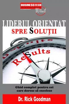 Liderul orientat spre solutii. Ghid complet pentru cei care vor sa exceleze