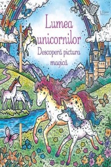 Lumea unicornilor. Descopera pictura magica