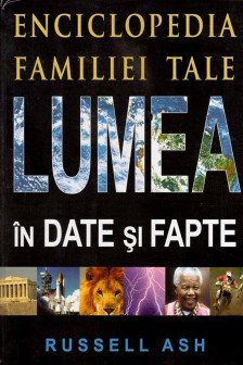 Lumea in date si fapte. Enciclopedia familiei.