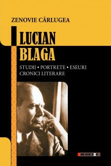 Lucian Blaga: studii portrete eseuri cronici literare