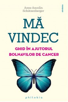 Ma vindec: ghid in ajutorul bolnavilor de cancer