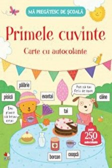 MA PREGATESC DE SCOALA. PRIMELE CUVINTE. Carte cu autocolante