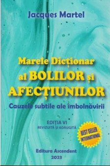 Marele dictionar al bolilor si afectiunilor - cauzele subtile ale imbolnavirii
