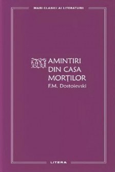 MARI CLASICI AI LITERATURII. AMINTIRI DIN CASA MORTILOR.