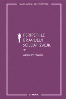 MARI CLASICI AI LITERATURII. PERIPETIILE BRAVULUI SOLDAT SVEJK. Vol.1.
