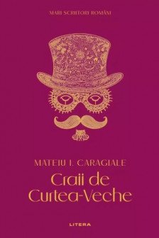MARI SCRIITORI ROMANI. CRAII DE CURTEA VECHE.