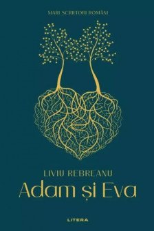 MARI SCRIITORI ROMANI. ADAM SI EVA. Liviu Rebreanu