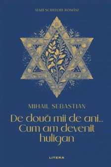 MARI SCRIITORI ROMANI. DE DOUA MII DE ANI. CUM AM DEVENIT HULIGAN.