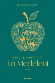 MARI SCRIITORI ROMANI. LA MEDELENI. Vol. 2. Ionel Teodoreanu
